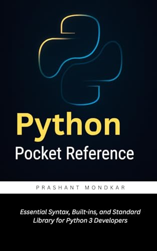 Python Pocket Reference: Essential Syntax, Built-ins, and Standard Library for Python 3 Developers