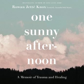 One Sunny Afternoon: A Memoir of Trauma and Healing - Rowan Jette Knox Podcast Por arte de portada