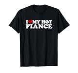 I Love My Hot Fiance I Heart My Hot Fiance T-Shirt