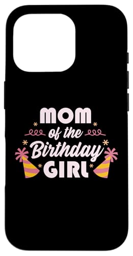 Mom Of The Birthday Girl X}zP[X iPhone 16 Pro p