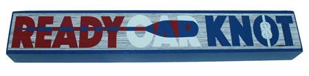 Ready Oar Knot, Lake House Lodge Cabin Nautical Boating Decor Shelf Block Sign Plaque, Wall Mounted, 16", Hang/Stand