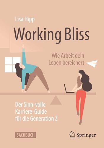 Working Bliss: Wie Arbeit dein Leben bereichert: Der Sinn-volle Karriere-Guide