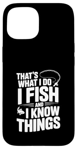 That's What I Do I Fish And I Know Things tBbVO[A X}zP[X iPhone 15 p