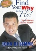 FIND YOUR WHY AND FLY! The Ultimate Success Factor 0976930048 Book Cover