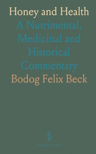 Honey and Health: A Nutrimental, Medicinal and Historical Commentary