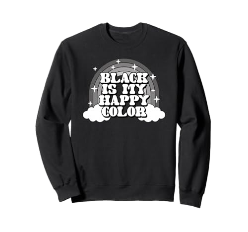 Black Is My Happy Color Funny Goth Rainbow Sweatshirt