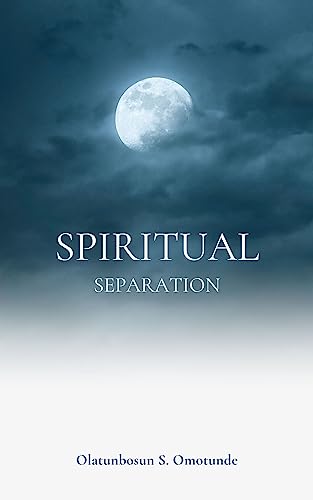 SPIRITUAL SEPARATION: Within The Christian Faith