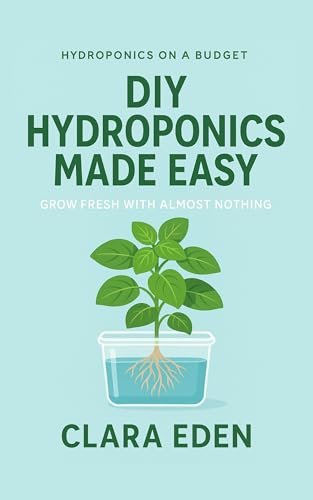 DIY Hydroponics Made Easy: Grow Fresh with Almost Nothing (Hydroponics on a Budget) image 2