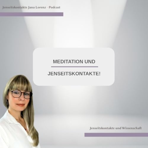 Meditation und Jenseitskontakte!
