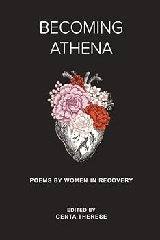 Paperback Becoming Athena: Poems by Women in Recovery Book