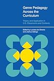 Genre Pedagogy Across the Curriculum: Theory and Application in U.S. Classrooms and Contexts