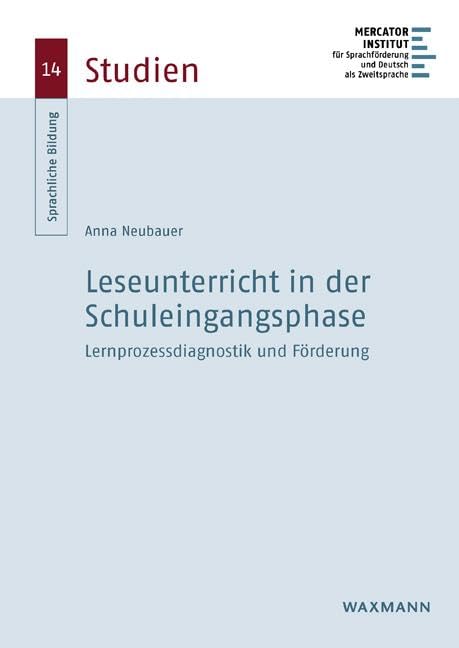 Leseunterricht in der Schuleingangsphase: Lernprozessdiagnostik und Förderung (Sprachliche Bildung – Studien)