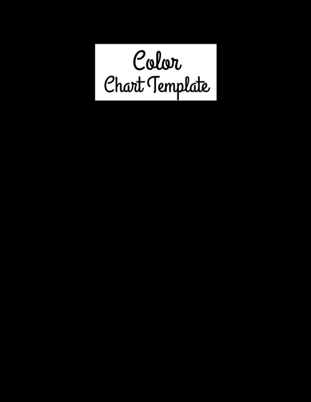 Color Chart Template: 50 Single-Sided Color Charts Featuring 72 Swatches per Page with Page Numbers and Table of Contents Enough Space to Record 3600 ... Record Your Color Collection All In One Place
