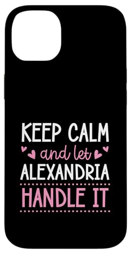 Keep Calm And Let Alexandria Handle It Chill �t�@�[�X�g�l�[�� �X�}�z�P�[�X iPhone 14 Plus �p