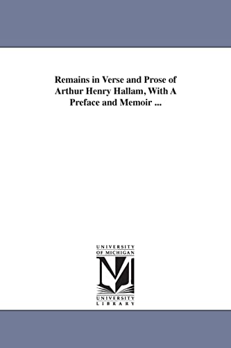 Remains in verse and prose of Arthur Henry Hallam, with a preface and memoir ...