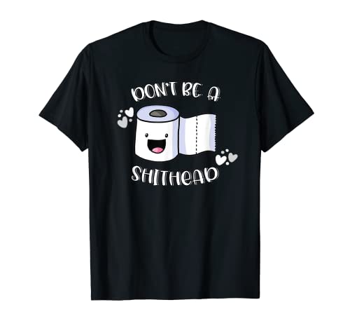 Colección de humor para adultos con texto "Don't be a Shithead" Camiseta