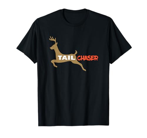 Tail Chaser Deer Hunting big Game White Tail Hunter T-Shirt