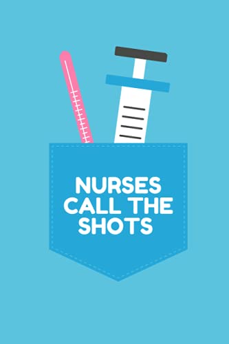 Nurses Call the Shots Daily Planner, Nursing Student School Clinal Diary, Registered Nurse Report book: Medical surgical study and note-taking, Nurse ... Gifts, nursing student notepad, nurses rock