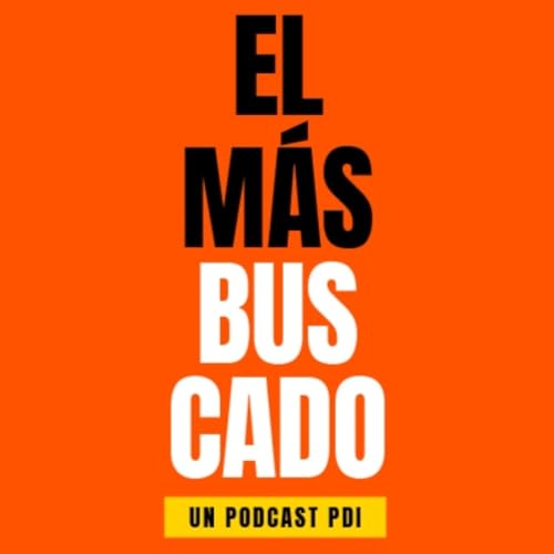 El M&aacute;s Buscado - Podcast PDI - Ep. 24 - Cambio climatico