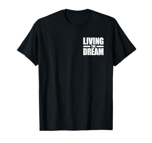 Living THE Dream T-Shirt