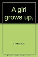 A Girl Grows Up B00086BBAY Book Cover