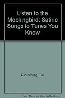 Listen to the Mockingbird: Satiric Songs to Tunes You Know 0878100253 Book Cover