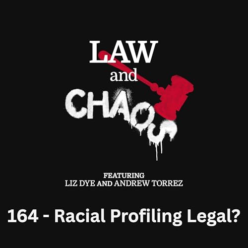 Ep 164 — SCOTUS Discovers that Racial Profiling Is Legal Now