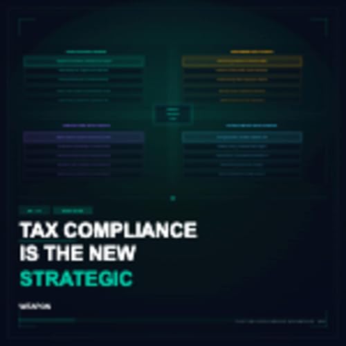 Series 24 - The Deep Dive: Tax Compliance Is the New Strategic Weapon