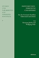 Papsturkundenforschung Und Historie: Aus Der Germania Pontificia Halberstadt Und Luttich (German Edition) 3412200247 Book Cover