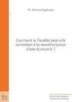 Comment la fiscalité peut-elle contribuer à la monétarisation d'une économie ? (French Edition) 2342038364 Book Cover