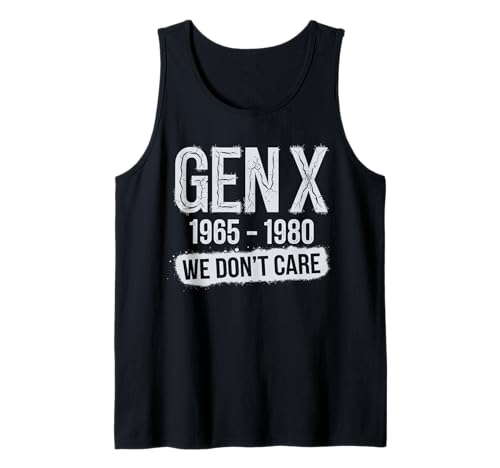Gen X 1965-1980 We Don't Care Funny Generation X Women Men Tank Top