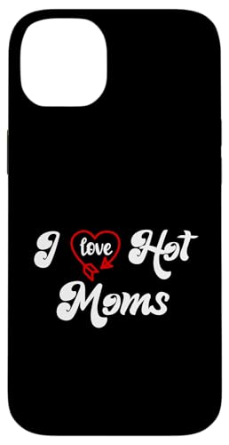 I Love Hot Moms Sign I Heart Hot Moms Club Mom is Hot Mother �X�}�z�P�[�X iPhone 14 Plus �p