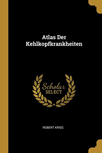 Atlas Der Kehlkopfkrankheiten (German Edition)