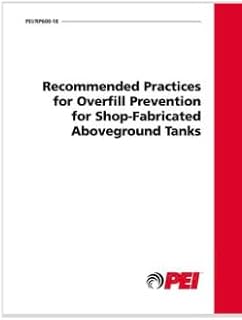 PEI RP600-18 Recommended Practices for Overfill Prevention for Shop-Fabricated Aboveground Tanks (2018 Edition)