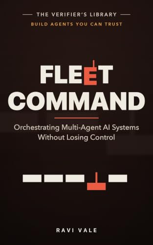 Fleet Command: Orchestrating Multi-Agent AI Systems Without Losing Control (Build Agents You Can Trust)