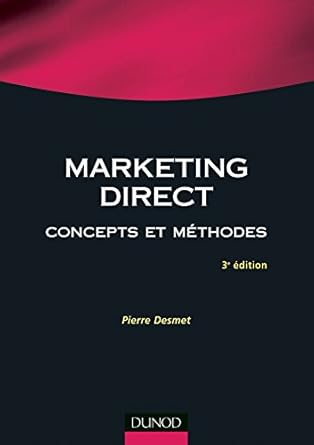 Marketing direct - 3ème édition - Concepts et méthodes: Concepts et méthodes