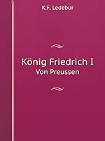 König Friedrich I Von Preussen 5519097038 Book Cover