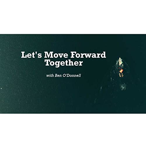 Let's Move Forward Together: Episode 8: Facing Your Fears