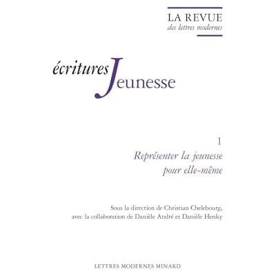 La Revue des lettres modernes: Repr&eacute;senter la jeunesse pour elle-m&ecirc;me