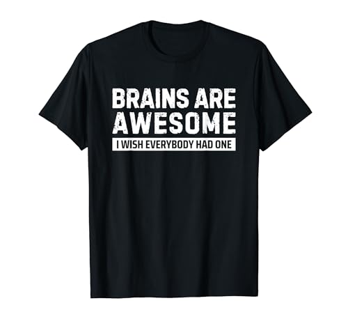 Brains Are Awesome I Wish Everybody Had One T�V���c