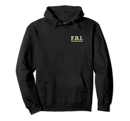 FBI Fun Female Body Inspector Pullover Hoodie