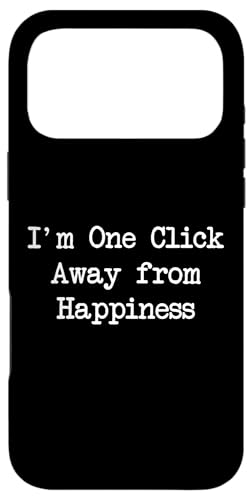 One Click Away from Happiness VbsOp X}zP[X iPhone 17 Pro Max p