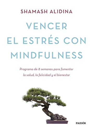 Vencer el estrés con mindfulness: Programa de 8 semanas para fomentar la salud, la felicidad y el bienestar (Divulgación)