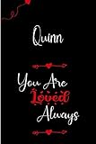 s. quinn johnson  Quinn You Are Loved Always: Personalized Name Writing Journal with Love Quotes: Custom Lined Notebook for Teen Girls and Women named Quinn ;Valentine’s Day, Christmas, birthday Gift idea ,6 x 9 inch