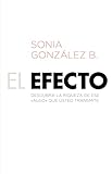 El efecto: Descubra la riqueza de ese ?algo? que usted transmite (Spanish Edition)