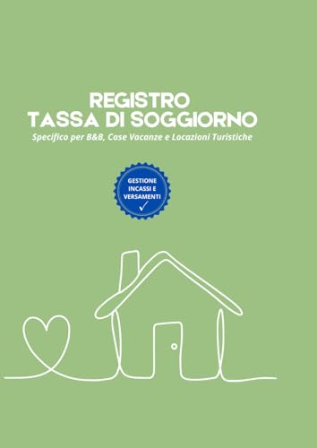 Registro Tassa di Soggiorno: Specifico per B&B, Case Vacanze, Hotel e Locazioni Turistiche - Gestione Incassi, Esenzioni e Versamenti - Formato A4