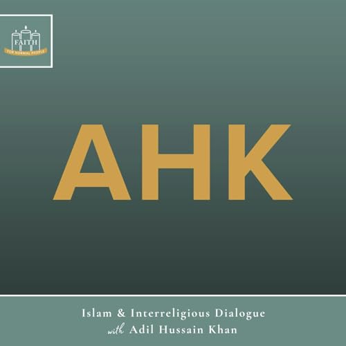 [Faith] Episode 31: Adil Hussain Khan - Islam & Interreligious Dialogue Podcast Por  arte de portada