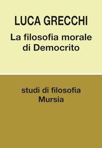 La filosofia morale di Democrito