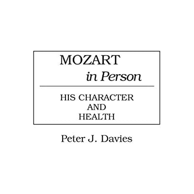 Mozart in Person: His Character and Health: 14