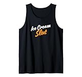 Ice Cream Slut Funny Humor Food Text Joke Desserts Tank Top